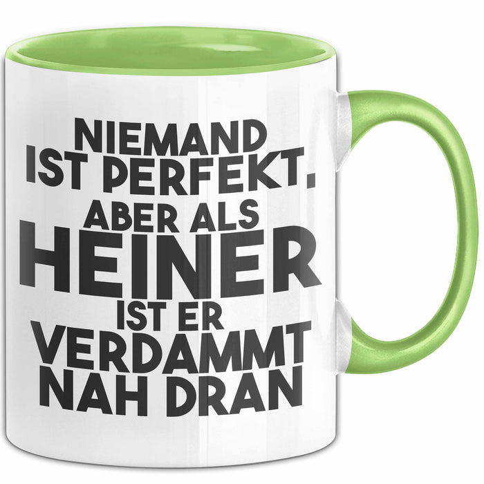 Heiner Tasse Niemand Ist Perfekt, Aber Als Heiner Ist Er Verdammt Nah Dran
