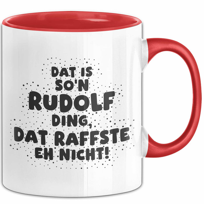 Rudolf Tasse Dat Is So'n Rudolf Ding, Dat Raffste Eh Nicht Geschenk