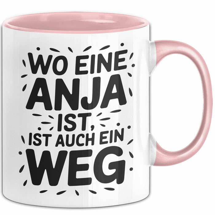 Anja Tasse Geschenk Wo Eine Anja Ist Ist Auch Ein Weg Geschenkidee Becher mit Name Rosa Trendation