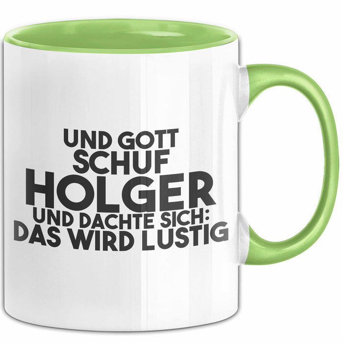 Holger Tasse Und Gott Schuf Holger Und Dachte Sich: Das Wird Lustig