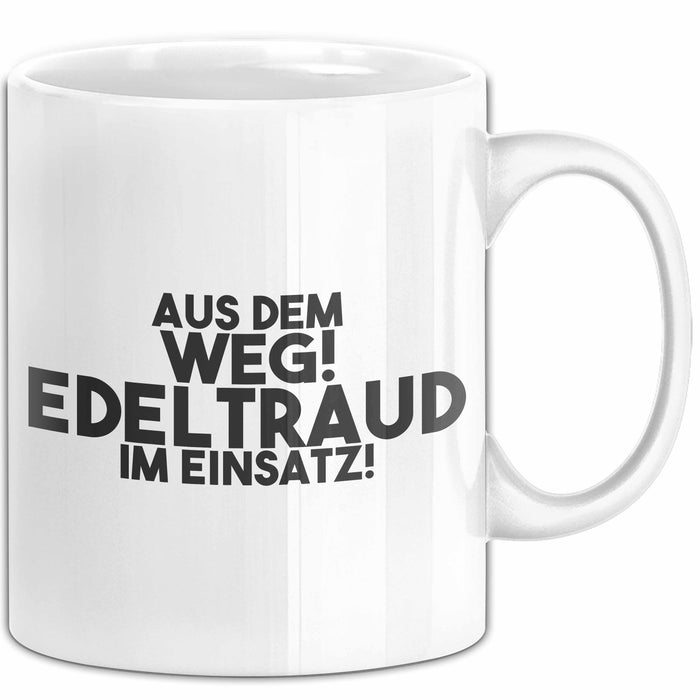 Edeltraud Tasse Aus Dem Weg! Edeltraud Im Einsatz! Geschenk