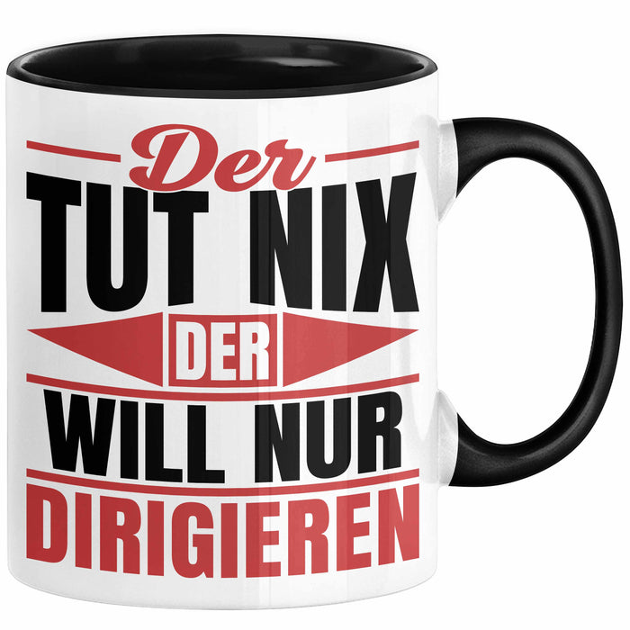 Dirigent Geschenk Orchester Chorleiter Geschenkidee Tasse Der Tut Nix Der Will Nur Dirigieren Kaffee-Becher Schwarz Trendation