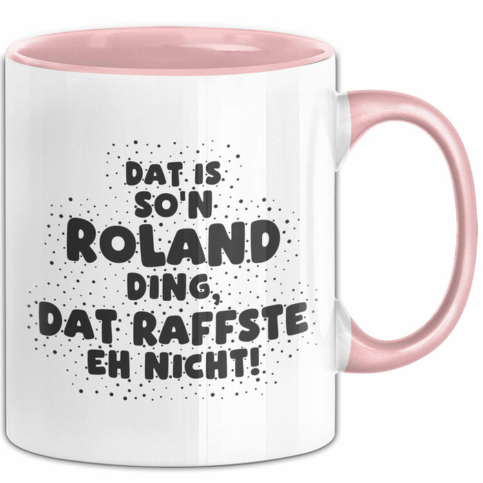 Roland Tasse Dat Is So'n Roland Ding, Dat Raffste Eh Nicht Geschenk