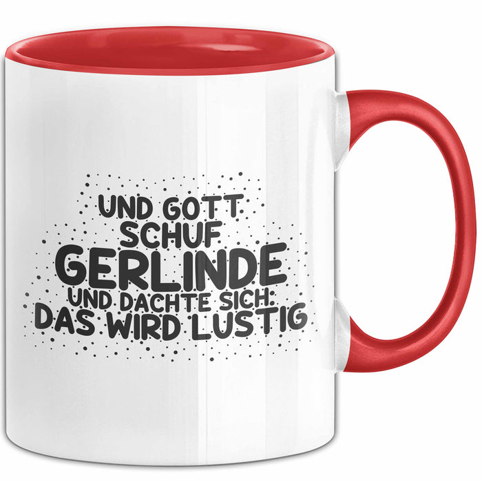 Gerlinde Tasse Und Gott Schuf Gerlinde Und Dachte Sich: Das Wird Lustig