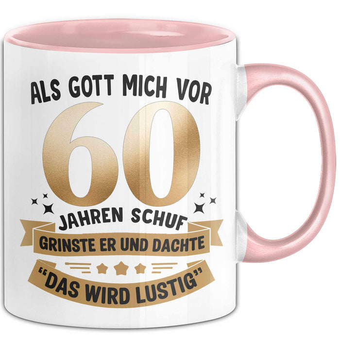 60. Geburtstag Tasse Geschenk Lustige Geschenkidee Spruch Als Gott Mich Vor 60 Jahren Schuf Rosa Trendation
