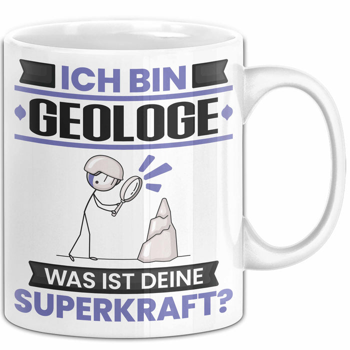 Geologe Tasse Geschenk für Geologe Geburtstag Lustiger Spruch Kaffee-Becher Was Ist Deine Superkraft Weiß Trendation