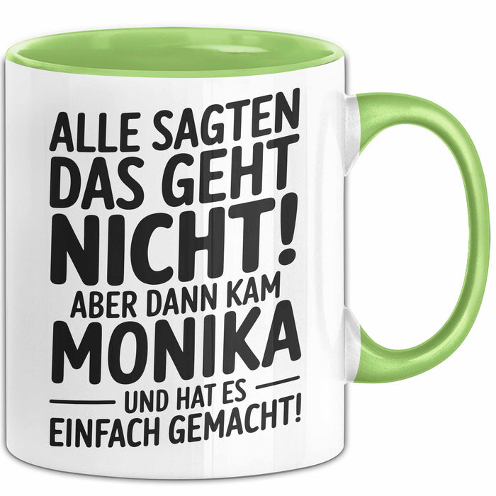 Monika Tasse Geschenk Alle Sagten Das Geht Nicht Aber Dann Kam Monika Und Hat Es Einfach Gemacht Geschenkidee Becher mit Name Grün Trendation