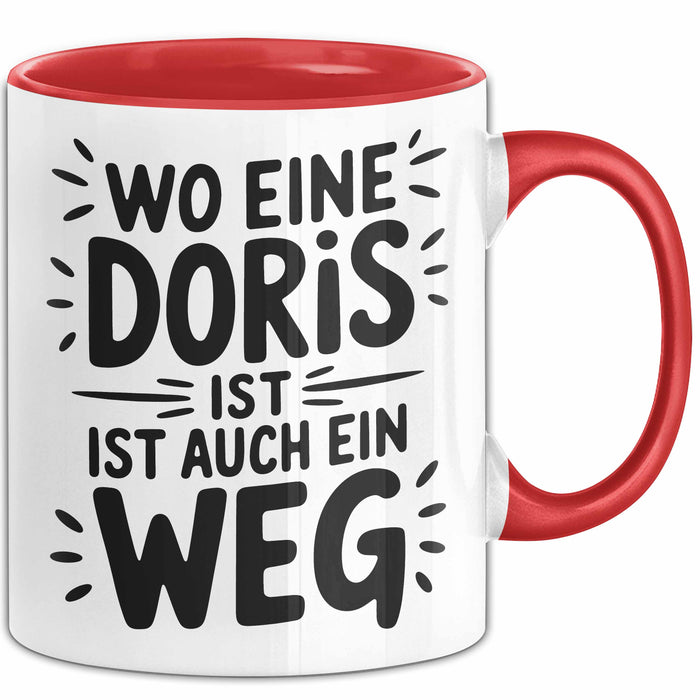 Doris Tasse Geschenk Wo Eine Doris Ist Ist Auch Ein Weg Geschenkidee Becher mit Name Rot Trendation