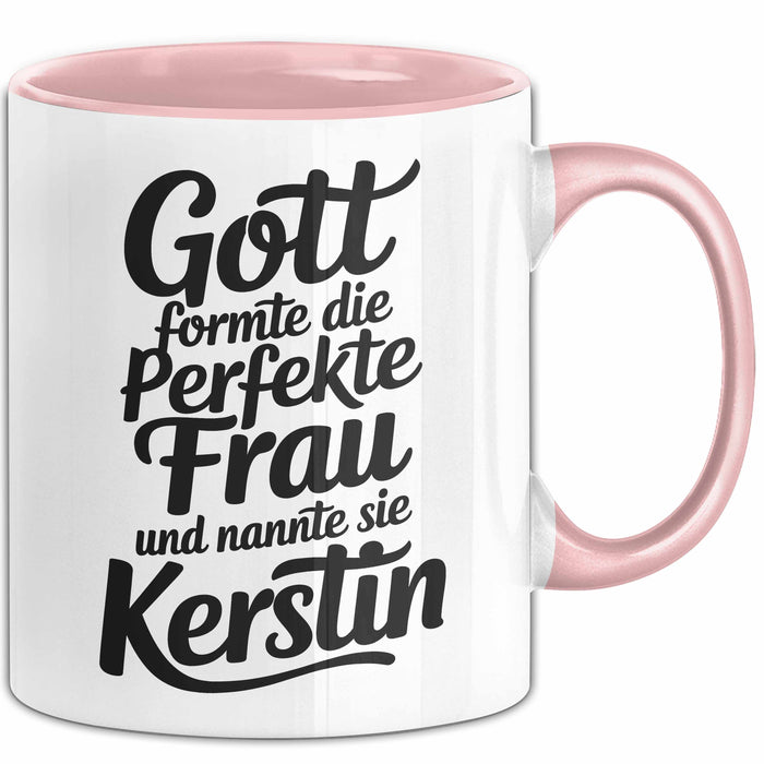 Kerstin Tasse Geschenk Gott Formte Die Perfekte Frau Kerstin Geschenkidee Rosa Trendation