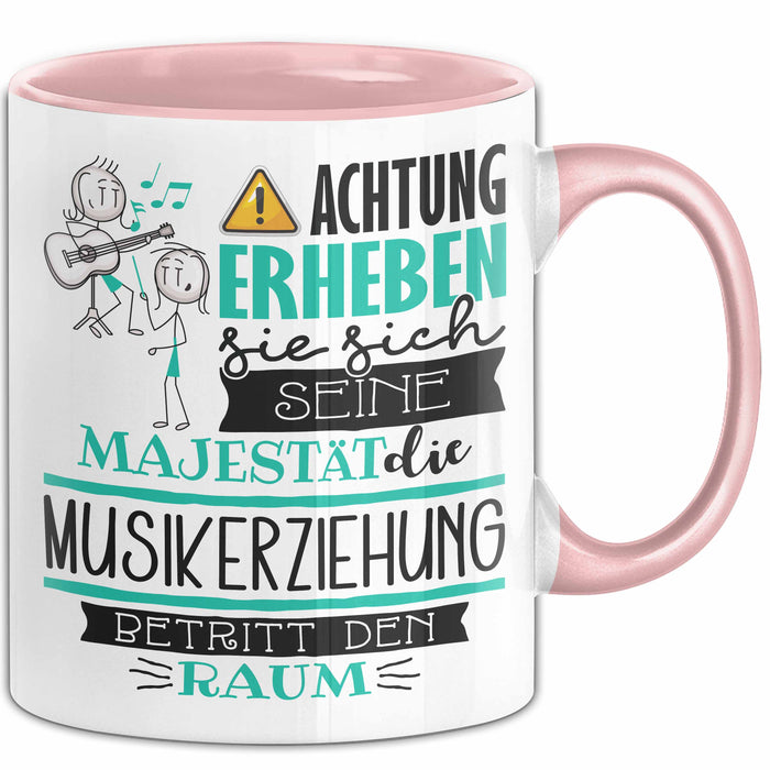 Musikerziehung Tasse Geschenk Lustiger Spruch Bitte Erheben Sie Sich Seine Majestät Die Musikerziehung Betritt Den Raum Rosa Trendation