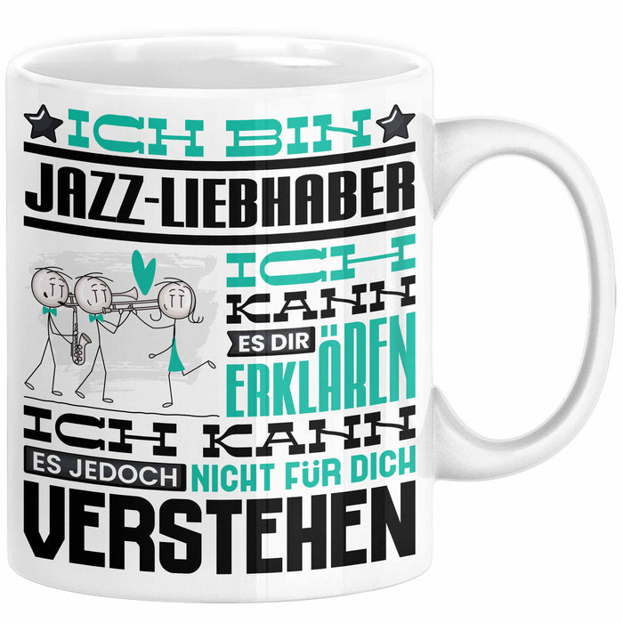 Jazz-Liebhaber Geschenk Tasse Lustige Geschenkdiee für einen Jazz-Liebhaber Geburtstag Ich Bin Jazz-Liebhaber Ich Kann Es Dir Erklären Aber Nicht Für Dich Verstehen Weiß Trendation