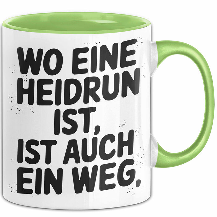 Heidrun Tasse Geschenk Wo Eine Heidrun Ist Ist Auch Ein Weg Geschenkidee Becher mit Name Grün Trendation