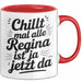 Regina Tasse Geschenk Chillt Mal Alle Regina Ist Ja Jetzt Da Geschenkidee Becher mit Name Rot Trendation