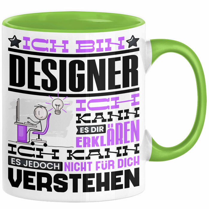 Designer Geschenk Tasse Geschenkidee für Designer Geburtstag Lustiger Spruch Ich Bin Designer Ich Kann Es Dir Erklären Aber Nicht Für Dich Verstehen Grün Trendation
