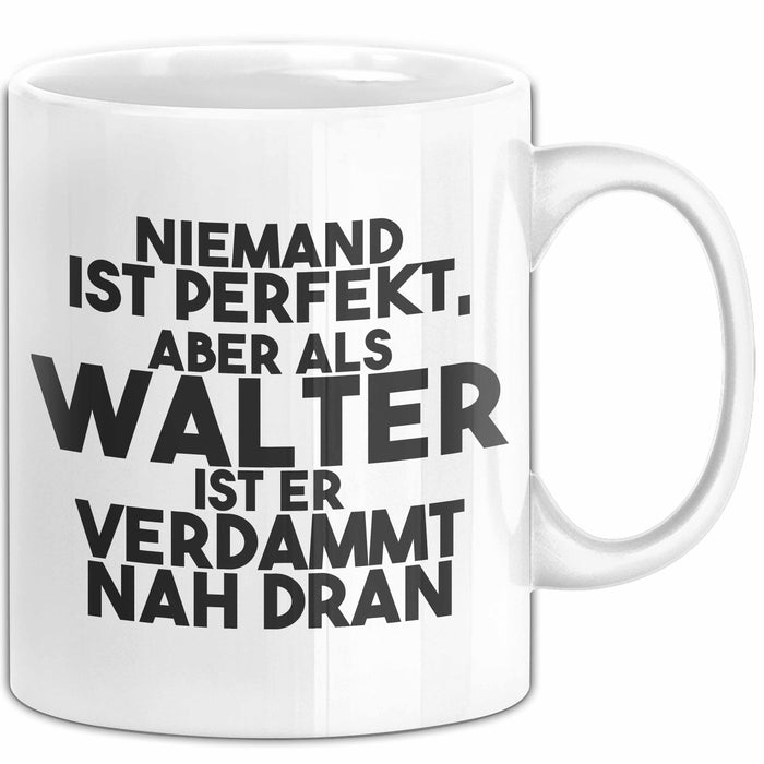 Walter Tasse Niemand Ist Perfekt, Aber Als Walter Ist Er Verdammt Nah Dran Weiß Trendation
