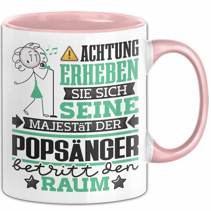 Popsänger Geschenk Tasse Lustiger Spruch Erheben Sie Sich Der Popsänger Betritt den Raum Rosa Trendation