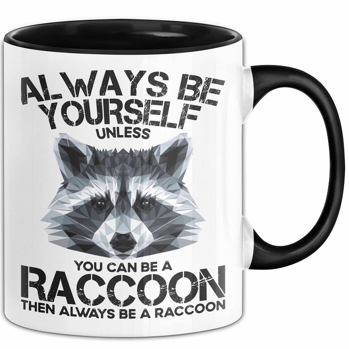 Waschbär Tier Tasse Geschenk Lustige Geschenkidee Spruch Always Be Yourself Trendation