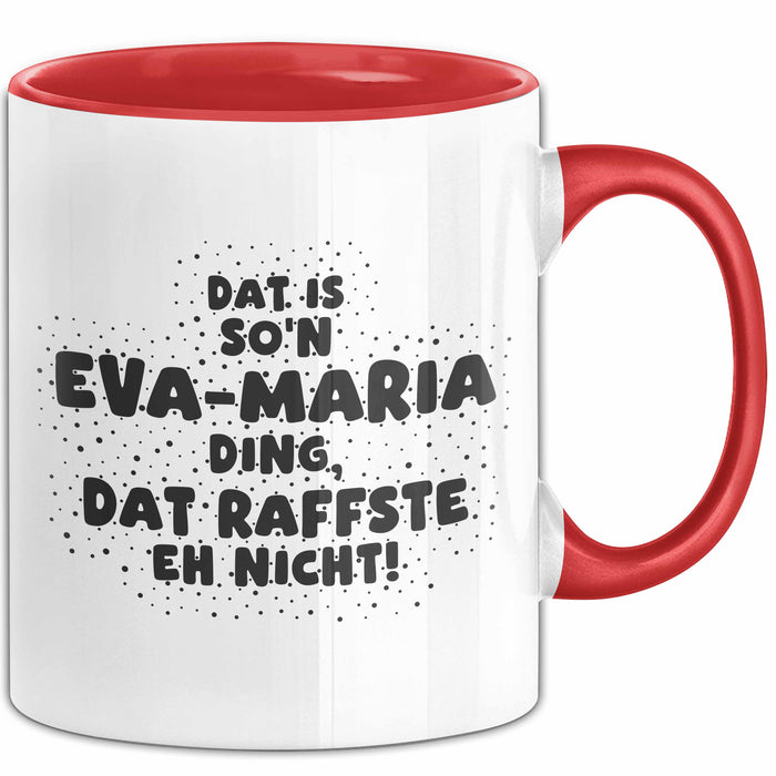 Eva-Maria Tasse Dat Is So'n Eva-Maria Ding, Dat Raffste Eh Nicht Geschenk