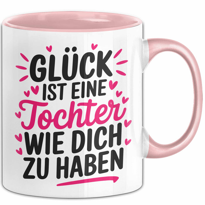 Tochter Tasse Geschenk Glueck Ist Eine Tochter Wie Dich Geschenkidee Mama Papa Rosa Trendation