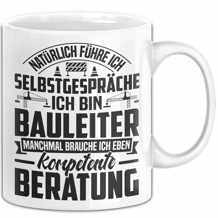 Bauleiter Tasse Geschenk Natürlich Führe Ich Selbstgespräche Baustellen-Leiter Weiß Trendation