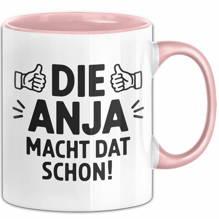 Anja Tasse Geschenk Die Anja Macht Dat Schon Geschenkidee Becher mit Name Rosa Trendation