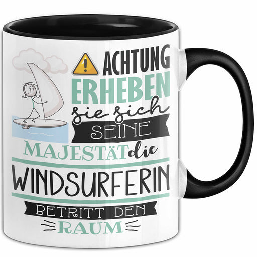 Windsurferin Tasse Geschenk Lustiger Spruch Bitte Erheben Sie Sich Seine Majestät Die Windsurferin Betritt Den Raum Schwarz Trendation