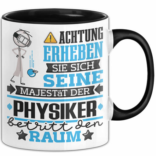 Physiker Geschenk Tasse Lustiger Spruch Erheben Sie Sich Der Physiker Betritt den Raum Schwarz Trendation