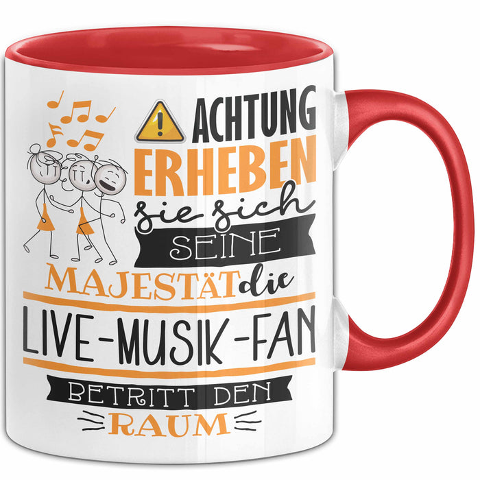 Live-Musik-Fan Tasse Geschenk Lustiger Spruch Bitte Erheben Sie Sich Seine Majestät Die Live-Musik-Fan Betritt Den Raum Rot Trendation