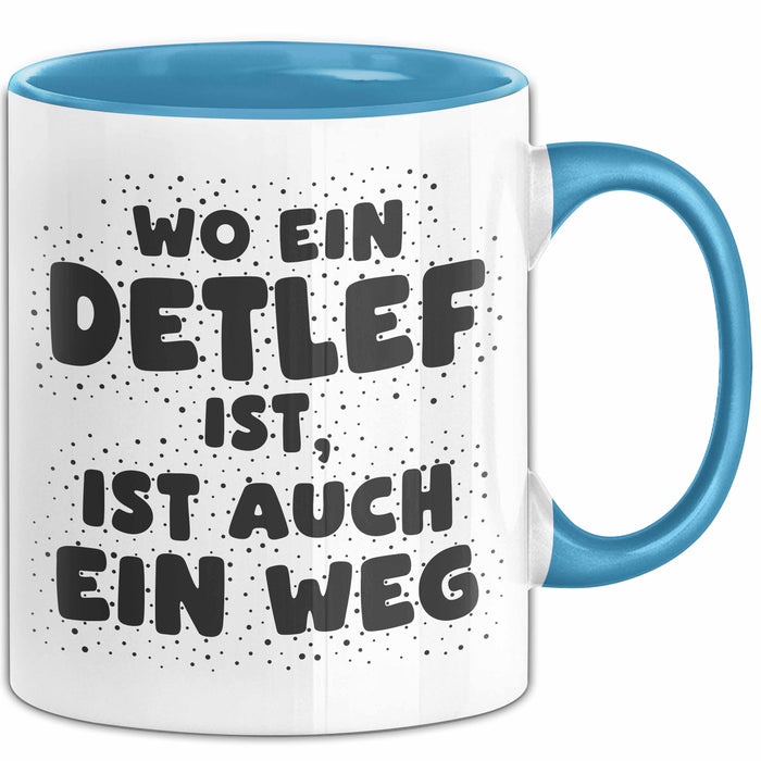 Detlef Tasse Wo Ein Detlef Ist, Ist Auch Ein Weg Geschenk