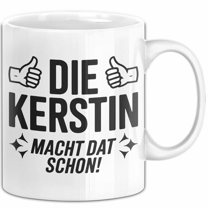 Kerstin Tasse Geschenk Die Kerstin Macht Dat Schon Geschenkidee Becher mit Name Weiß Trendation