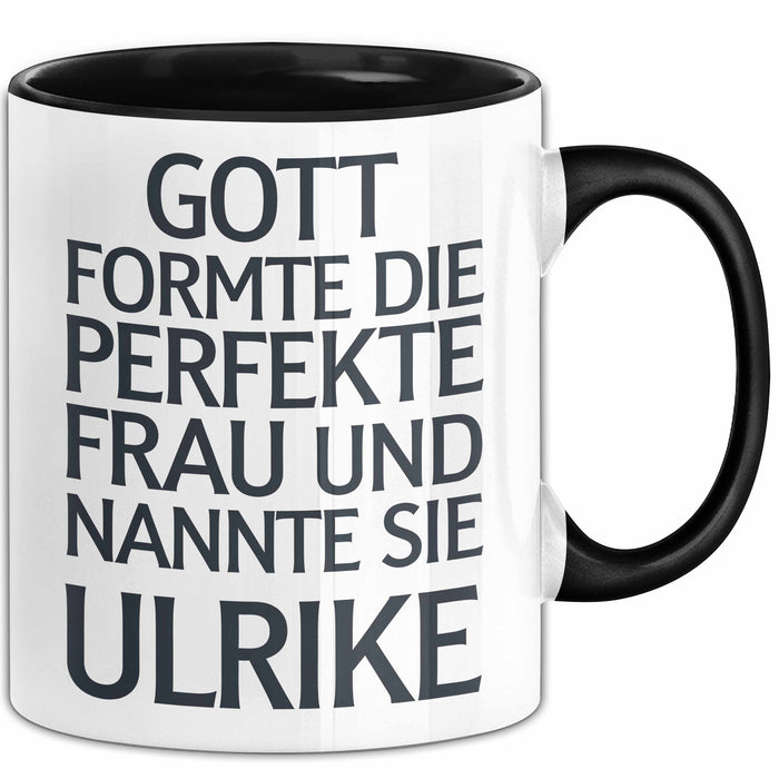 Ulrike Tasse Geschenk Gott Formte Die Perfekte Frau Ulrike Geschenkidee