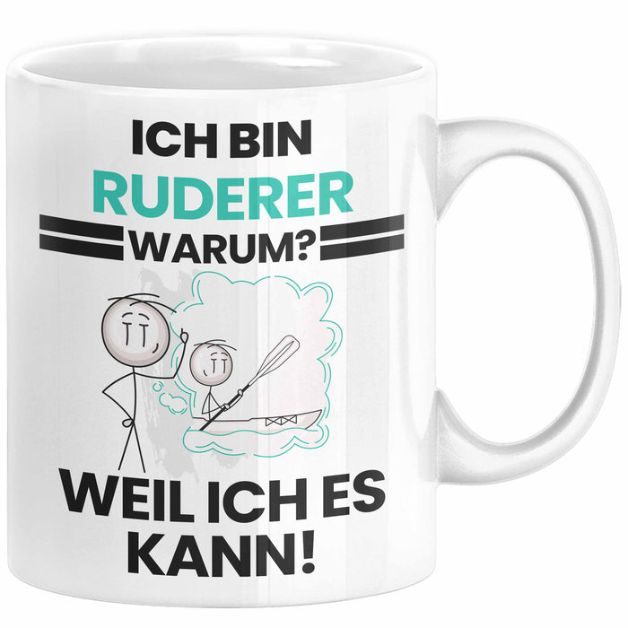 Ruderer Geschenk Tasse Lustiger Spruch Ich Bin Ruderer Warum Weil Ich Es Kann Geschenkidee Bester Ruderer Geburtstag Kaffee-Becher Weiß Trendation