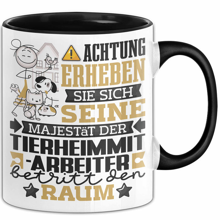Tierheimmitarbeiter Geschenk Tasse Lustiger Spruch Erheben Sie Sich Der Tierheimmitarbeiter Betritt den Raum Schwarz Trendation