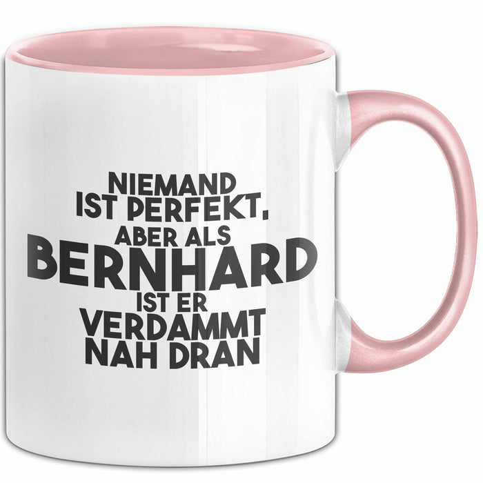 Bernhard Tasse Niemand Ist Perfekt, Bernhard Ist Nah Dran Geschenk Rosa Trendation