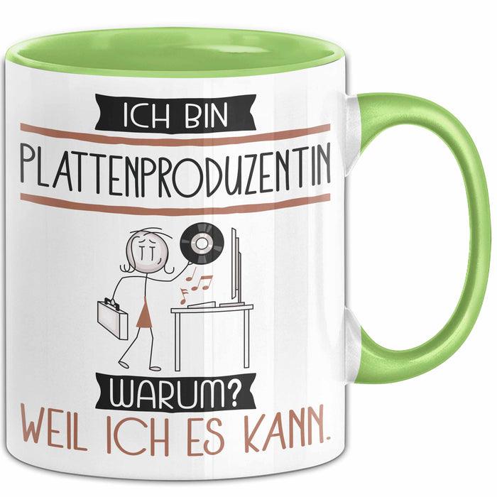 Plattenproduzentin Tasse Geschenk Ich Bin Plattenproduzentin Warum Weil Ich Es Kann Geschenkidee Geburtstag Grün Trendation