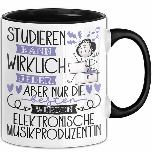 Elektronische Musikproduzentin Tasse Lustiges Geschenk Studieren Kann Wirklich Jeder Nur Die Besten Werden Elektronische Musikproduzentin Trendation