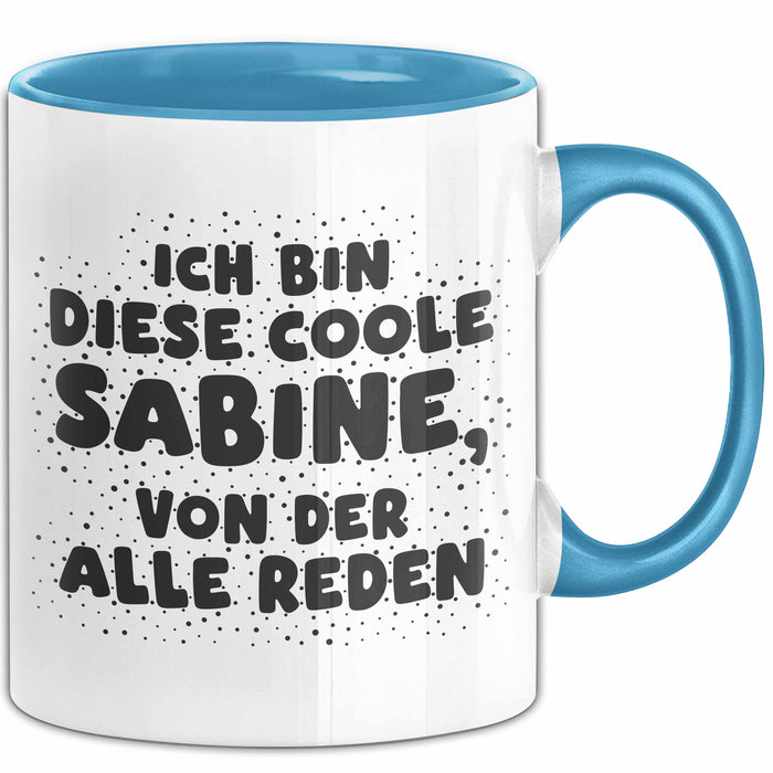 Sabine Tasse Ich Bin Diese Coole Sabine, Von Der Alle Reden Geschenk Blau Trendation