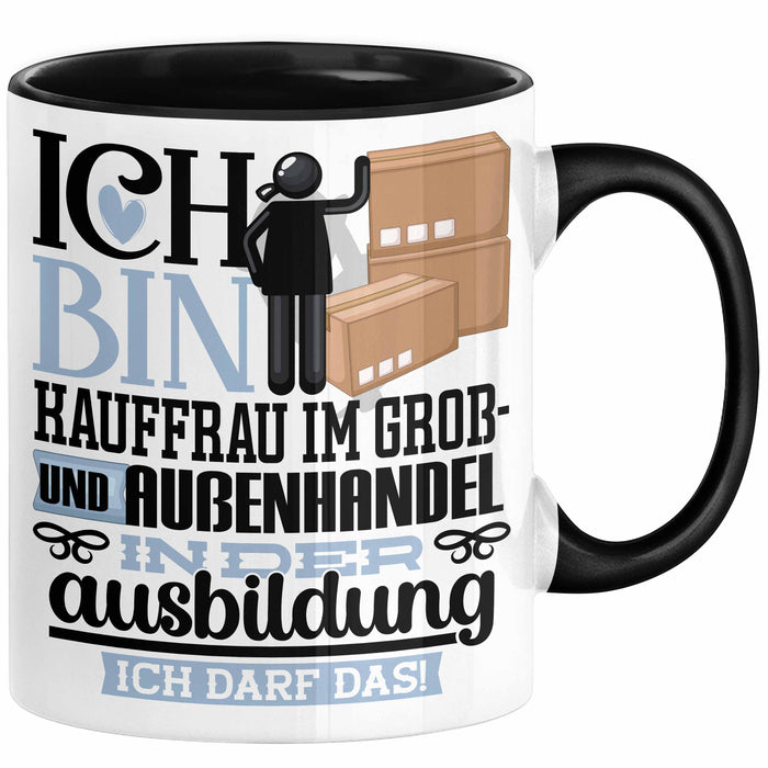 Kauffrau im Groß- und Außenhandel Ausbildung Start Geschenk Tasse Ich Bin Kauffrau im Groß- und Außenhandel In Der Ausbildung Ich Darf Das Kaffee-Becher Geschenkidee Schwarz Trendation