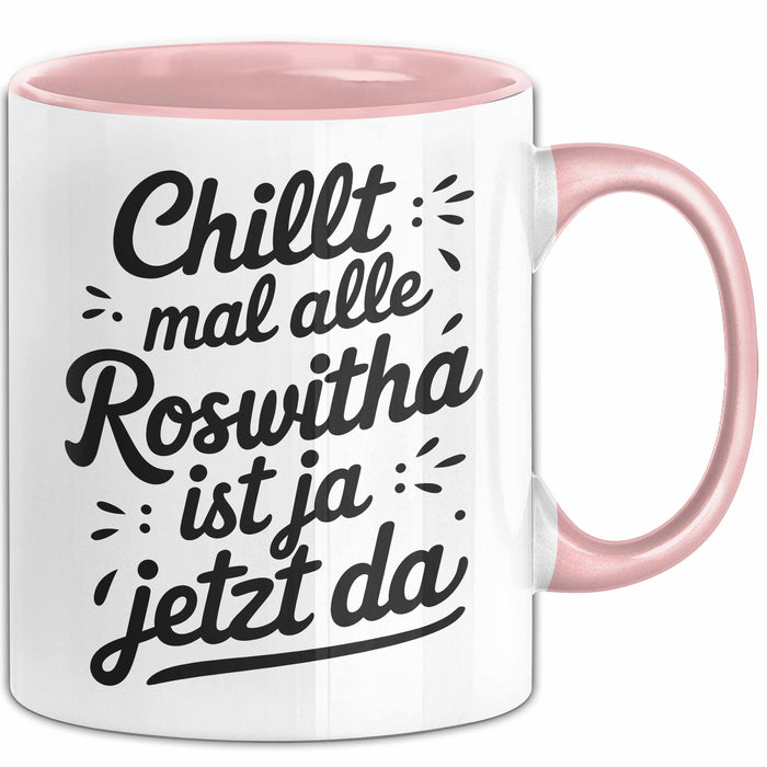 Roswitha Tasse Geschenk Chillt Mal Alle Roswitha Ist Ja Jetzt Da Geschenkidee Becher mit Name Rosa Trendation