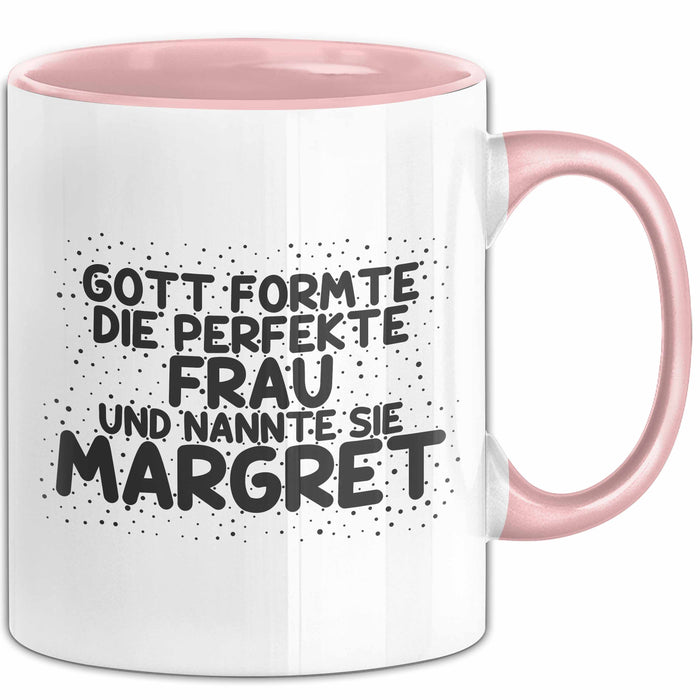 Margret Tasse Gott Formte Die Perfekte Frau Und Nannte Sie Margret Geschenk Rosa Trendation