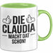 Claudia Tasse Geschenk Die Claudia Macht Dat Schon Geschenkidee Becher mit Name Grün Trendation