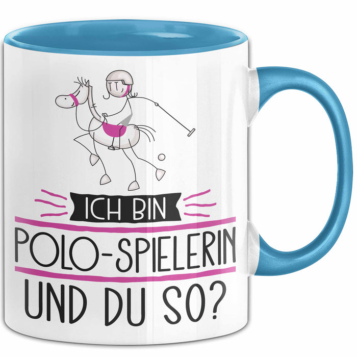 Polo-Spielerin Tasse Geschenk Ich Bin Polo-Spielerin Und Du So Geschenkidee Lustiger Spruch Becher Blau Trendation