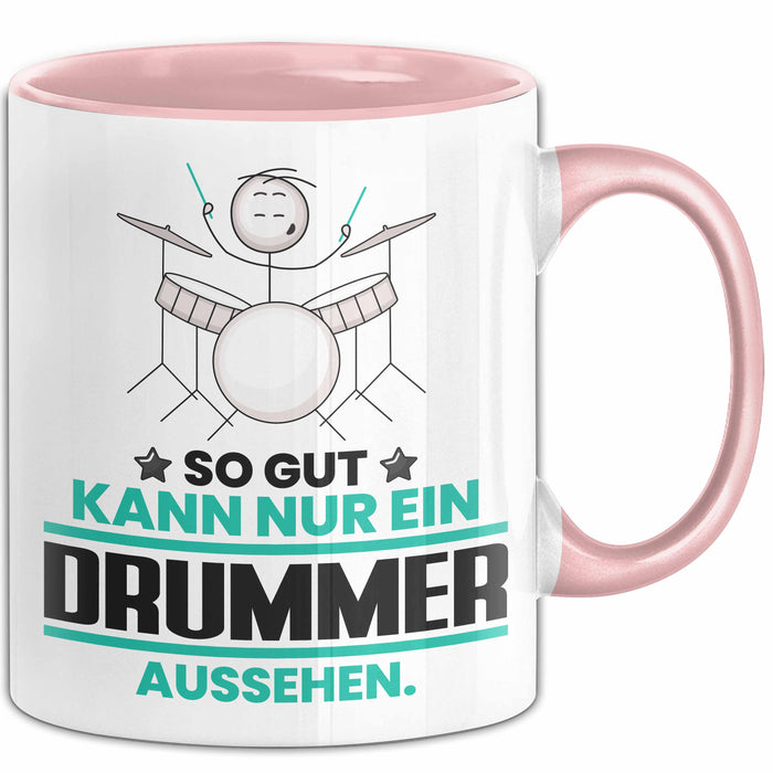 Drummer Geschenk Tasse So Gut Kann Nur Ein Drummer Aussehen Geschenkidee Kaffee-Becher Rosa Trendation