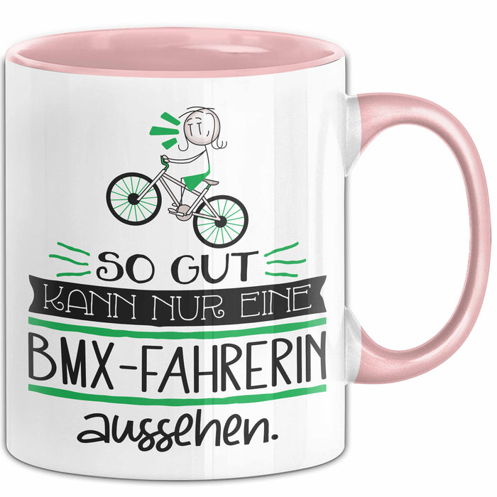 BMX-Fahrerin Geschenk Tasse So Gut Kann Nur Eine BMX-Fahrerin Aussehen Geschenkidee Geburtstag Weihnachten Lustig Rosa Trendation