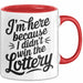 Arbeit Tasse Geschenk Im Here Because I Didnt Win Lottery Geschenkidee Job Rot Trendation