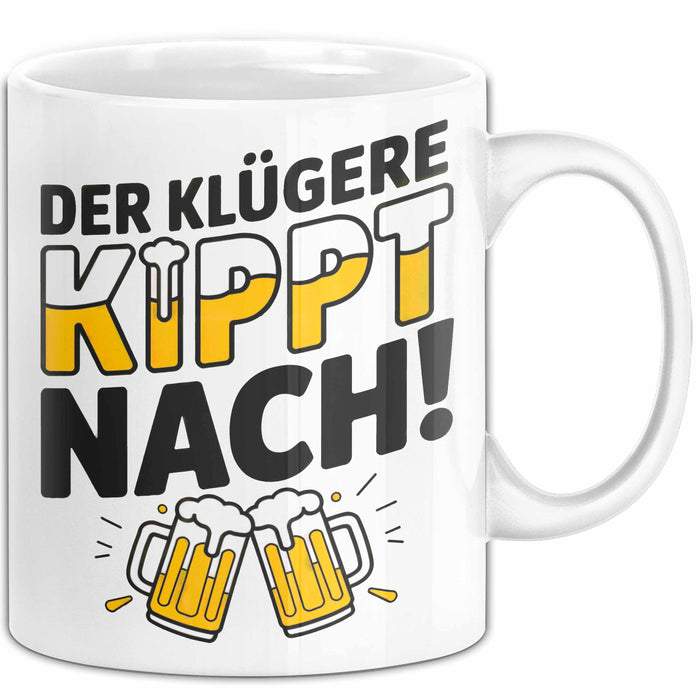 Biertrinker Tasse Geschenk Lustige Geschenkidee Spruch Der Klügere Kippt Nach Weiß Trendation