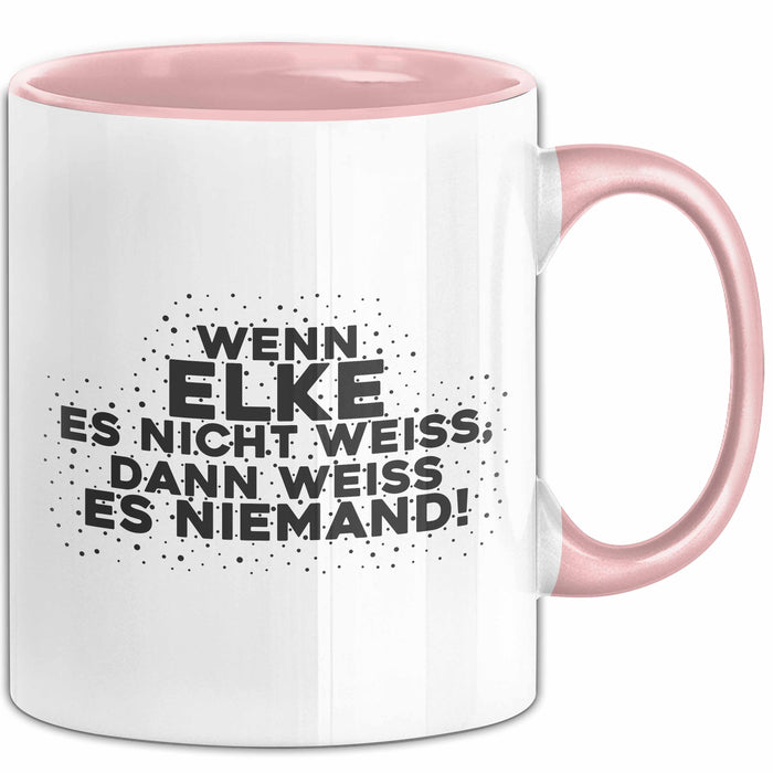 Elke Tasse Wenn Elke Es Nicht Weiss, Dann Weiss Es Niemand! Geschenk