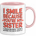 Schwester Tasse Geschenk I Smile Because Youre My Sister Geschenkidee Rosa Trendation