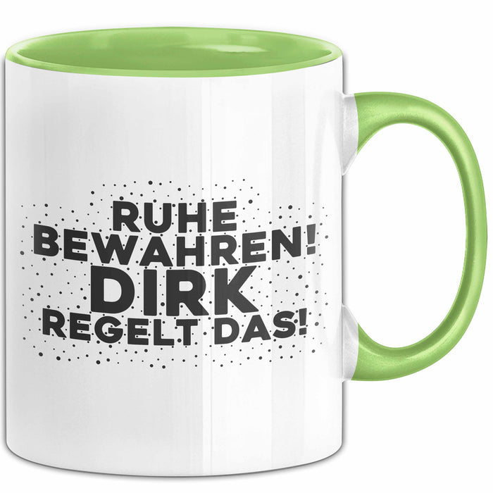 Dirk Tasse Ruhe Bewahren! Dirk Regelt Das! Geschenk