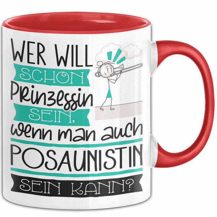 Posaunistin Tasse Geschenk Spruch Wer Will Schon Prinzessin Sein Wenn Man Auch Posaunistin Sein Kann Rot Trendation